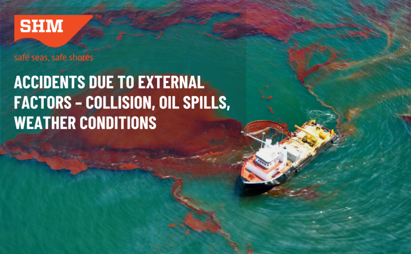 Accidents Due to External Factors – Collision, Oil Spills, Weather Conditions