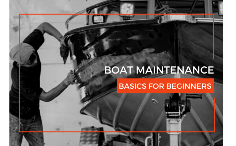 Boat Maintenance – Basics for Beginners