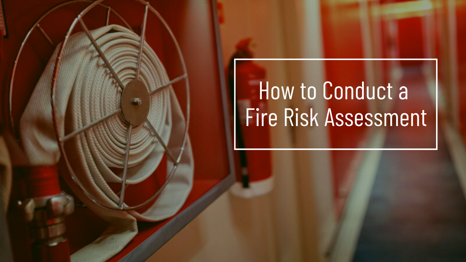 How to Conduct a Fire Risk Assessment